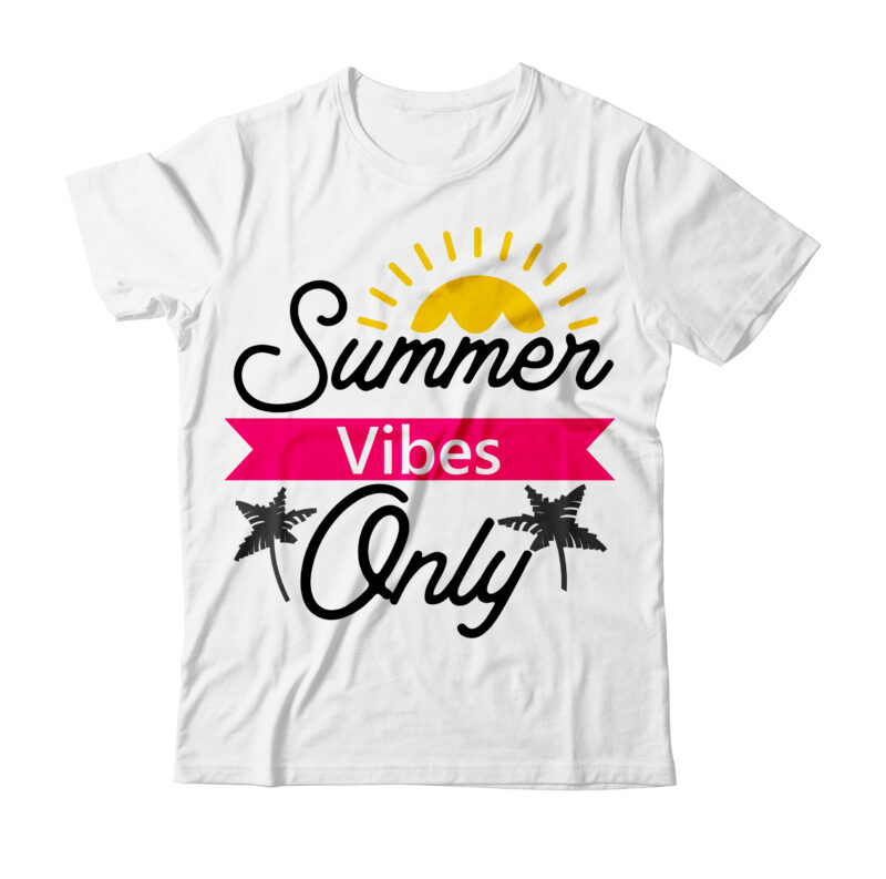 Summer Vibes Only Tshirt Design ,Summer Vibes Only SVG Cut File , Summer tshirt design bundle,summer tshirt bundle,summer svg bundle,summer vector tshirt design bundle,summer mega tshirt bundle, summer tshirt design