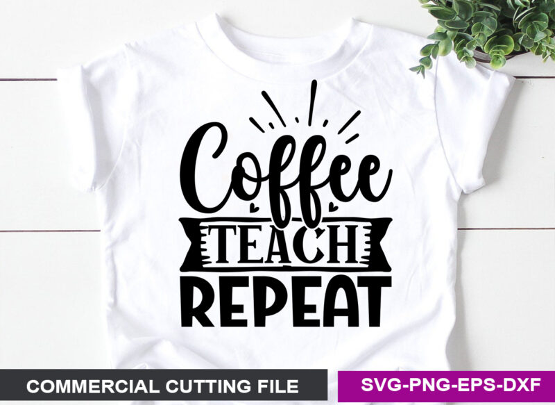 Coffee Teach Repeat SVG