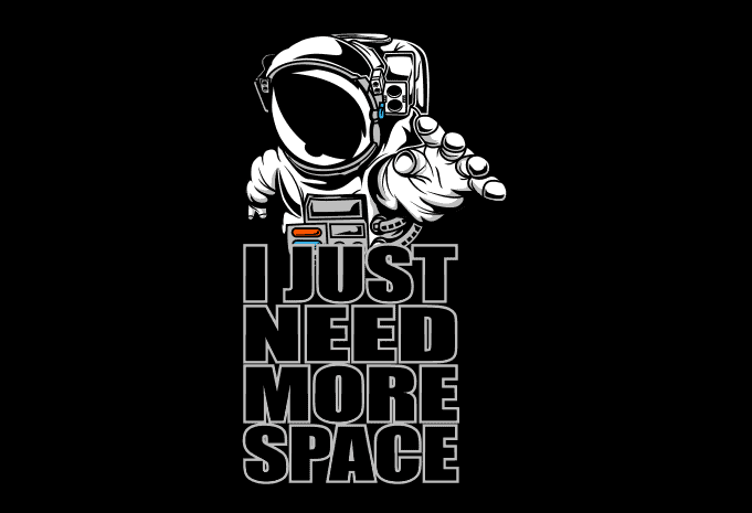 I Need More Space  Space T-Shirt Design SVG PNG EPS AI CDR