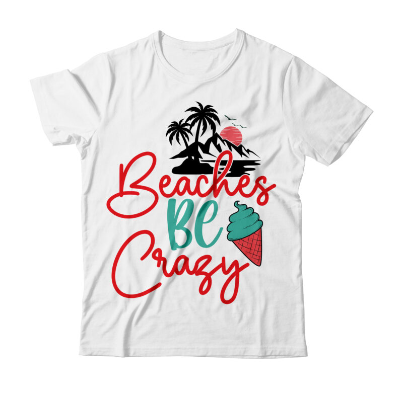 Beaches Be Crazy Tshirt Design, summer vibes only svg cut file , summer tshirt design bundle,summer tshirt bundle,summer svg bundle,summer vector tshirt design bundle,summer mega tshirt bundle, summer tshirt design