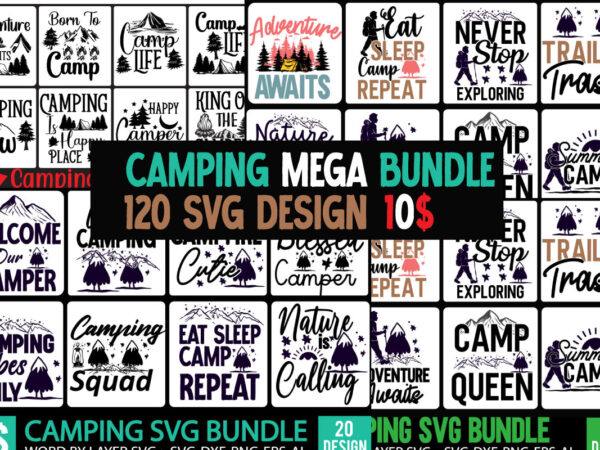 Camping 120 t-shirt design , camping svg mega bundle , camping svg mega bundle quotes ,adventure tshirt mega bundle ,camping 80 tshirt design , camping svg bundle , camping mega