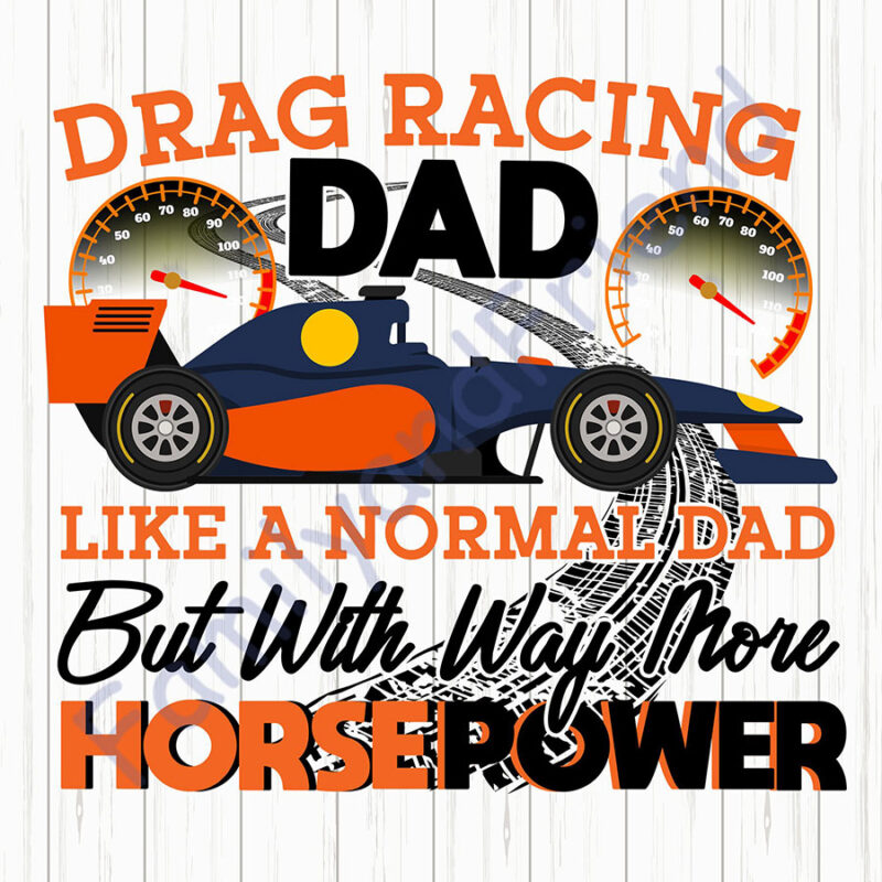 RD Drag Racing Dad Like A Normal Dad But With Way More Horsepower - Buy ...