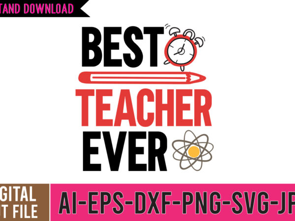 Best teacher ever tshirt design , back to school svg bundle, girl first day of school shirt, pre-k svg, kindergarten, 1st, 2 grade shirt svg file for cricut & silhouette,