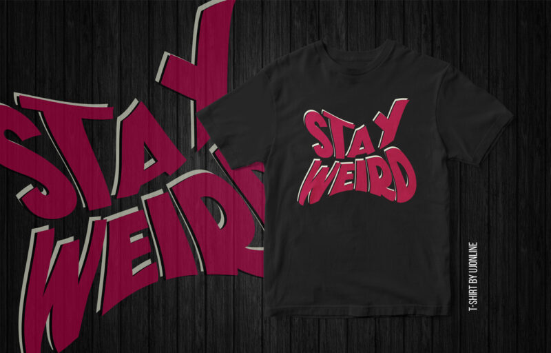 Stay Weird Typography t-shirt design