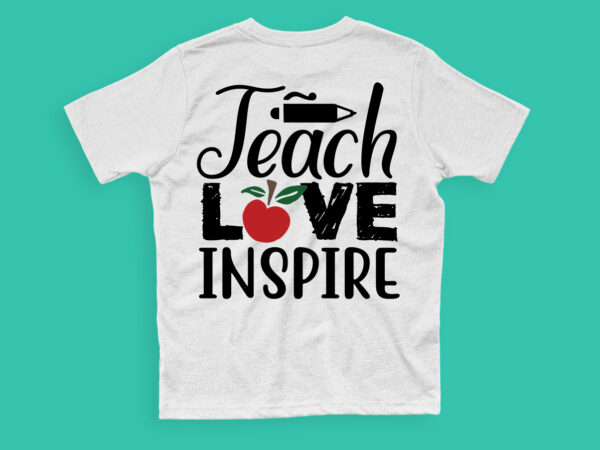 Teach love inspire svg t shirt designs for sale