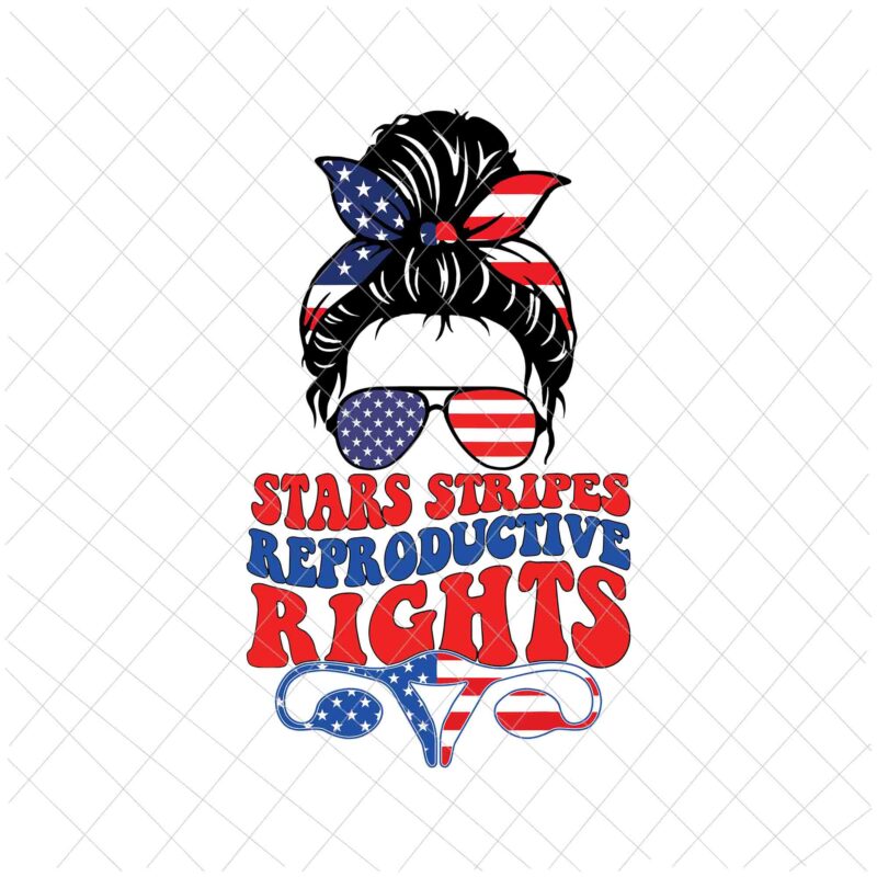 Stars Stripes Reproductive Rights Svg, 4th Of July Svg, Pro Roe 1973 Svg, Prochoice Svg, Women’s Rights Feminism Protect Svg