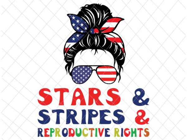 Pro roe 1973 svg, prochoice svg, stars stripes reproductive rights svg, 4th of july svg, women’s rights feminism protect svg t shirt illustration