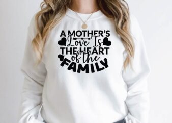 a mother’s love is the heart of the family t shirt vector