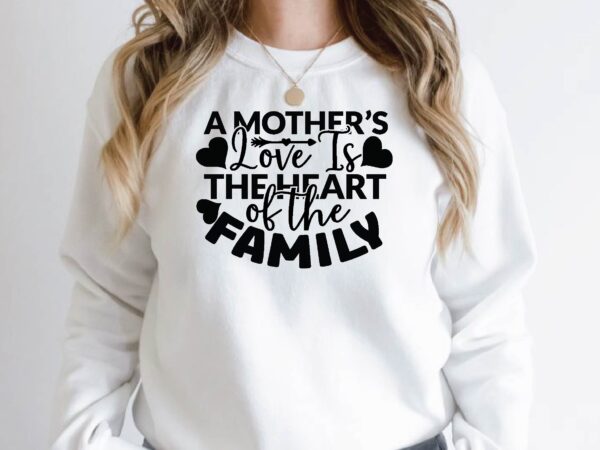 A mother’s love is the heart of the family t shirt vector