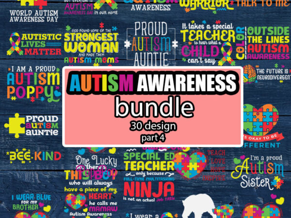 Autism svg bundle part 4, autism svg, autism awareness svg, autism love svg, autism mom svg, proud autism pack, cut files, cricut, silhouette, png t shirt vector