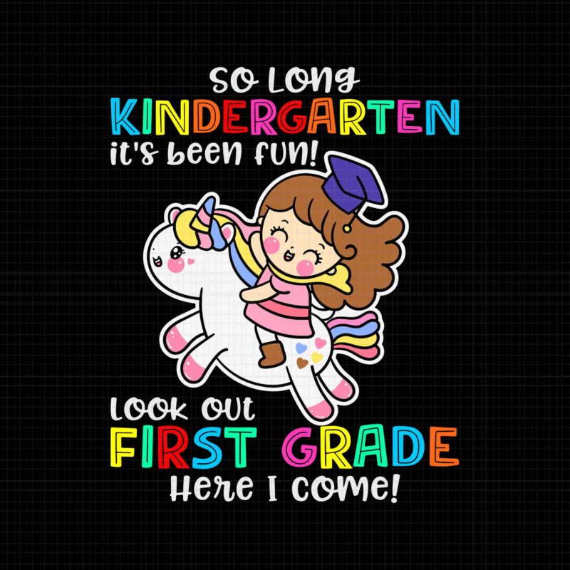 So Long Kindergarten Unicorn Magical Class Of 2022 Svg, Kindergarten Unicorn Svg, Look Out First Grade Here I Come Svg, Unicorn 2022 Svg