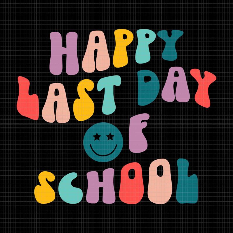 Happy Last Day of School Svg, Teacher Student Graduation 2022 Svg, Day of School Svg, Happy School Svg, Graduation 2022 Svg