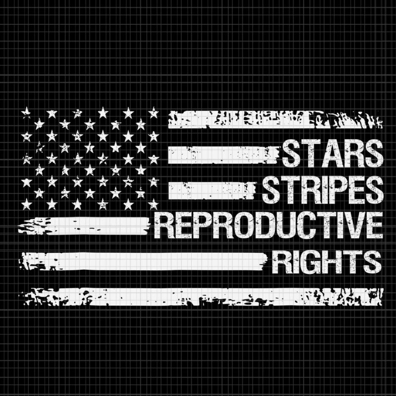 Stars Stripes Reproductive Rights Svg, 4th Of July Svg, Pro Roe 1973 Svg, Prochoice Svg, Women’s Rights Feminism Protect Svg