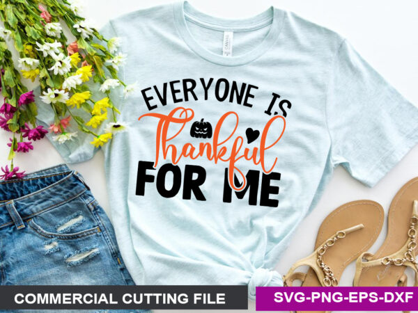 Everyone is thankful for me svg vector clipart