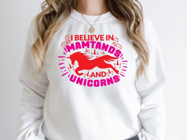 I believe in mamtands and unicorns t shirt design for sale