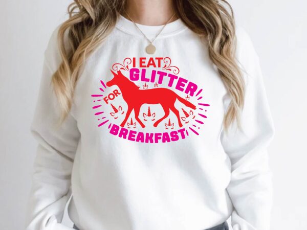 I eat glitter for breakfast t shirt design for sale