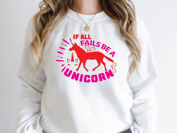 If all fails be a unicorn t shirt design for sale