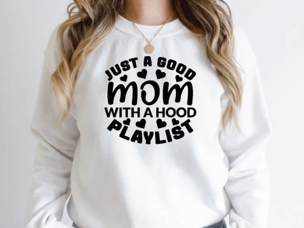 Just a good mom with a hood playlist vector clipart