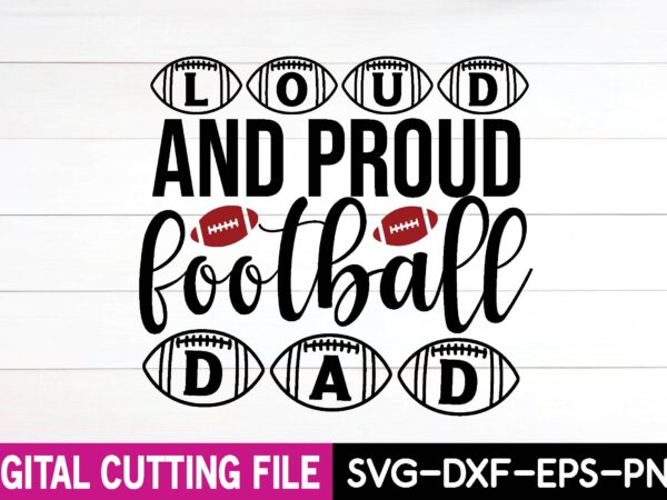 Loud and proud football dad t shirt vector graphic