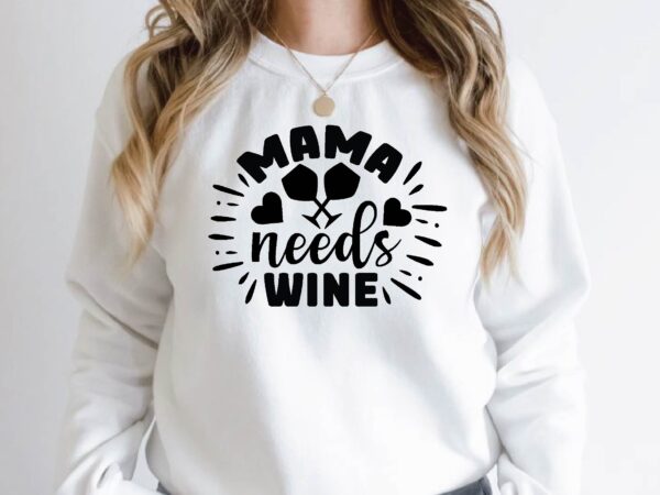 Mama needs wine t shirt designs for sale