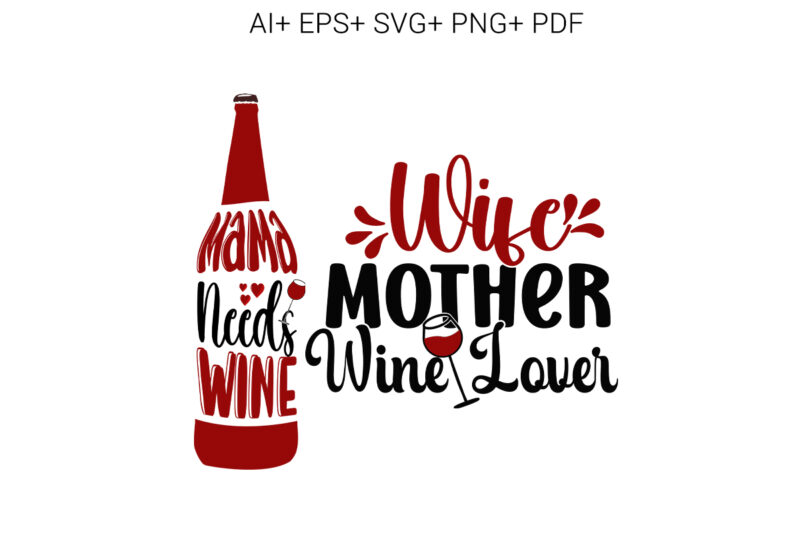 Wine, Mama Needs Wine , Wife Mother Wine Lover