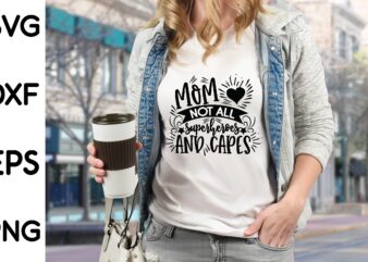 mom not all superheroes and capes t shirt designs for sale