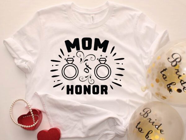 Mom of honor t shirt designs for sale