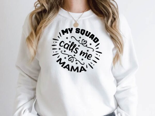 My squad calls me mama t shirt designs for sale