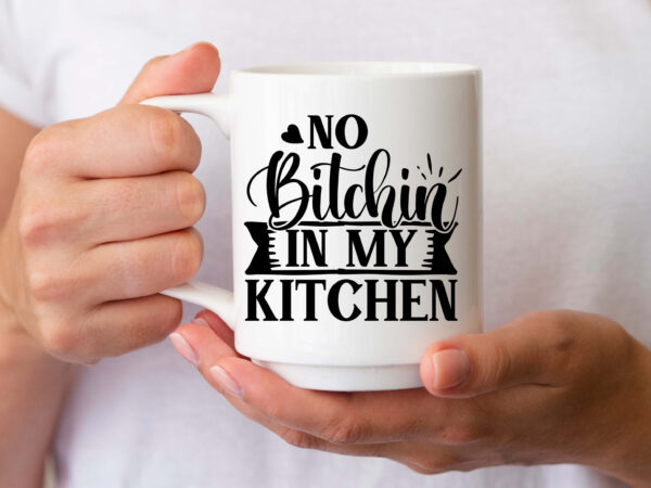 No bitchin in my kitchen svg T shirt vector artwork