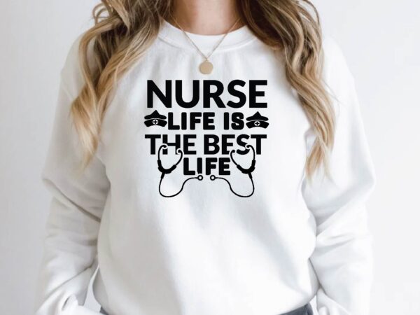 Nurse life is the best life T shirt vector artwork