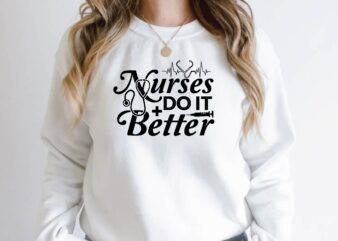 nurses do it better T shirt vector artwork