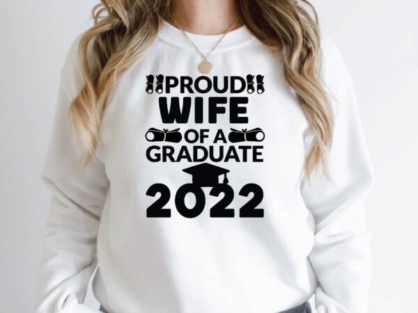 Proud wife of a graduate 2022 t shirt illustration