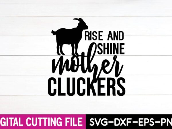 Rise and shine mother cluckers t shirt design online