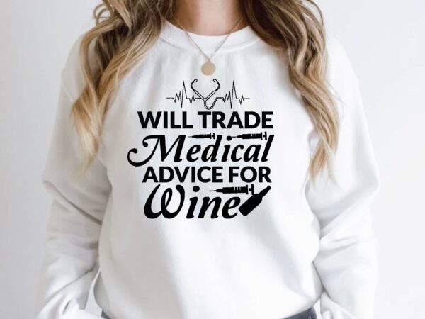 Will trade medical advice for wine t shirt design for sale