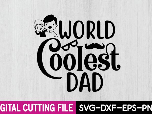 World coolest dad t shirt design for sale