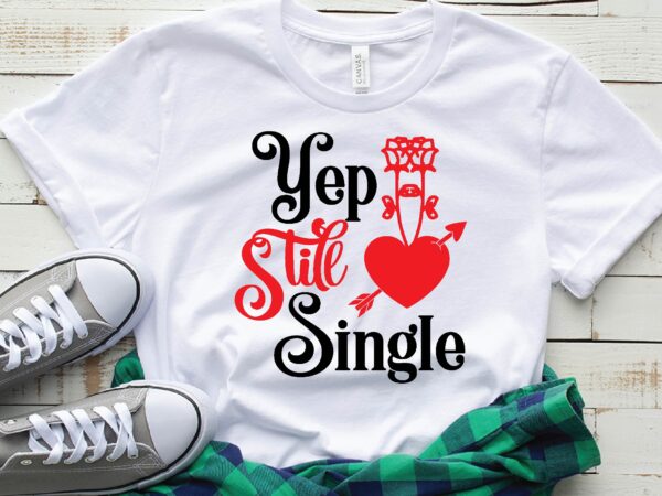 Yep still single t shirt design template