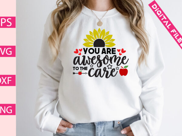 You are awesome to the care t shirt design template