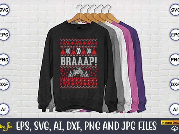 Braaap!, ugly christmas sweater design, christmas svg bundle ,christmas, merry christmas svg , christmas ornaments svg , cricut,cut file for cricut,layered by color, vector, instant download,winter svg bundle, christmas svg,