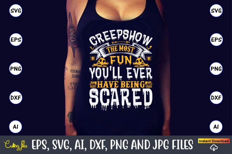 Creepshow the most fun you'll ever have being scared, Halloween Svg,Halloween t-shirt, Halloween t-shirt design, Halloween Svg Bundle, Halloween Clipart Bundle, Halloween Cut File, Halloween Clipart Vectors, Halloween Clipart Svg,