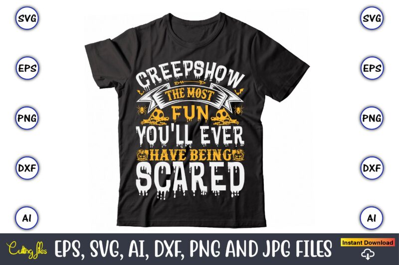 Creepshow the most fun you'll ever have being scared, Halloween Svg,Halloween t-shirt, Halloween t-shirt design, Halloween Svg Bundle, Halloween Clipart Bundle, Halloween Cut File, Halloween Clipart Vectors, Halloween Clipart Svg,