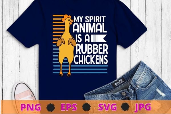 Funny my spirit animal is a rubber chicken men women t-shirt design svg, rubber chicken, vintage retro,rubber chicken quotes