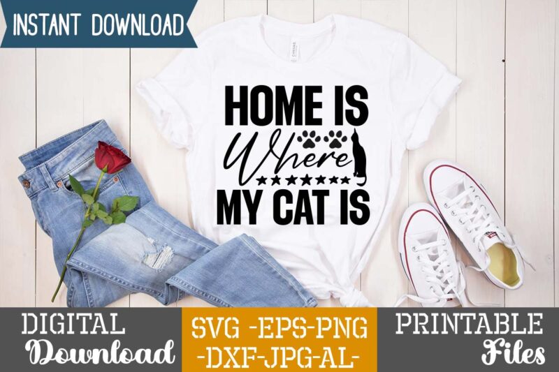 Home Is Where My Cat Is,Cat Mama SVG Bundle, Funny Cat Svg, Cat SVG, Kitten SVG, Cat lady svg, crazy cat lady svg, cat lover svg, cats Svg, Dxf, Png,Funny