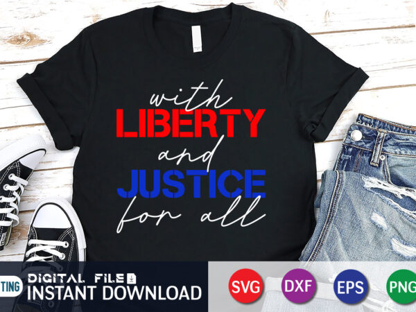 With liberty and justice for all svg shirt t shirt design for sale