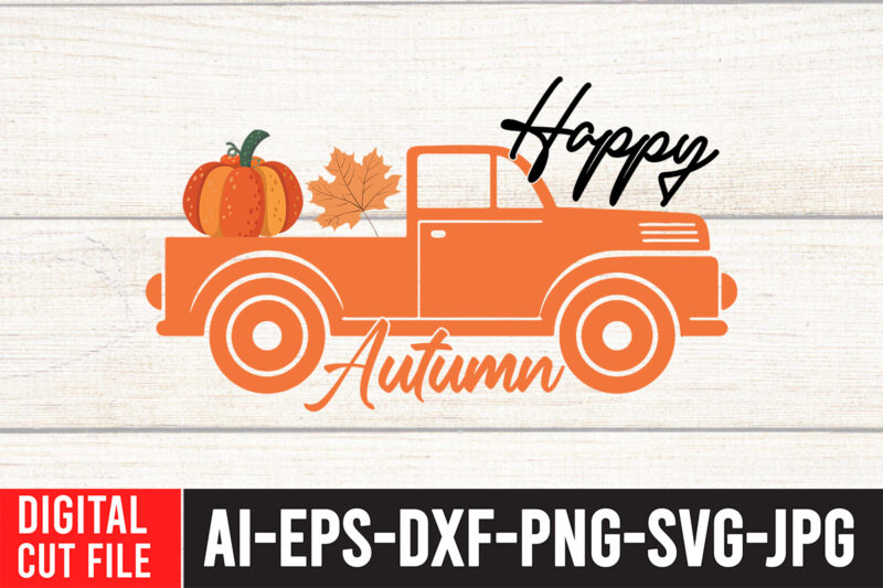 Happy Autumn T-Shirt Design , Fall SVG Bundle , Autumn SVG Bundle , Thanksgiving SVG Bundle, Fall SVG Quotes , Fall SVG Bundle Quotes , Happy Fall SVG Design ,