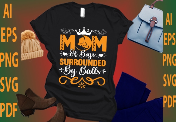 Mom of boys surrounded by balls t shirt designs for sale