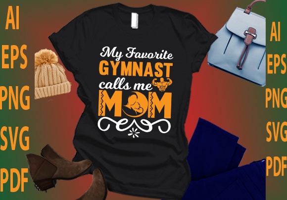 My favorite gymnast calls me mom t shirt designs for sale