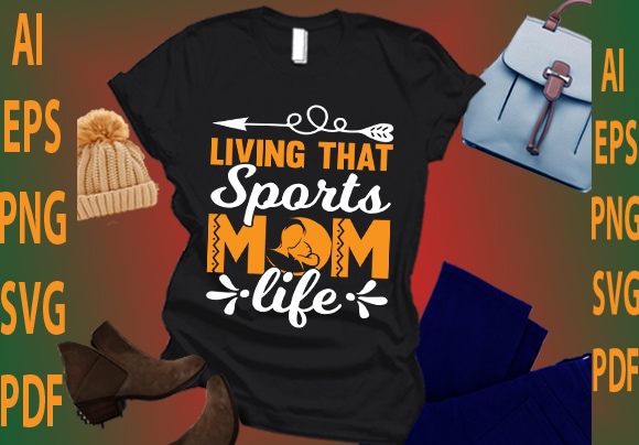 Living that sports mom life t shirt vector graphic