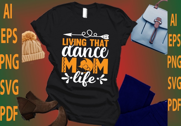 Living that dance mom life t shirt vector graphic