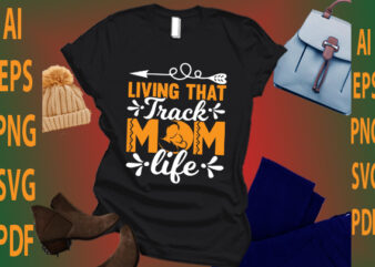 Living That Track Mom Life t shirt vector graphic