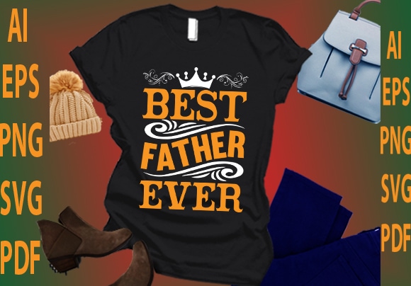 Best father ever t shirt template